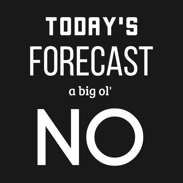 Today's Forecast A Big Ol' No by swagmaven