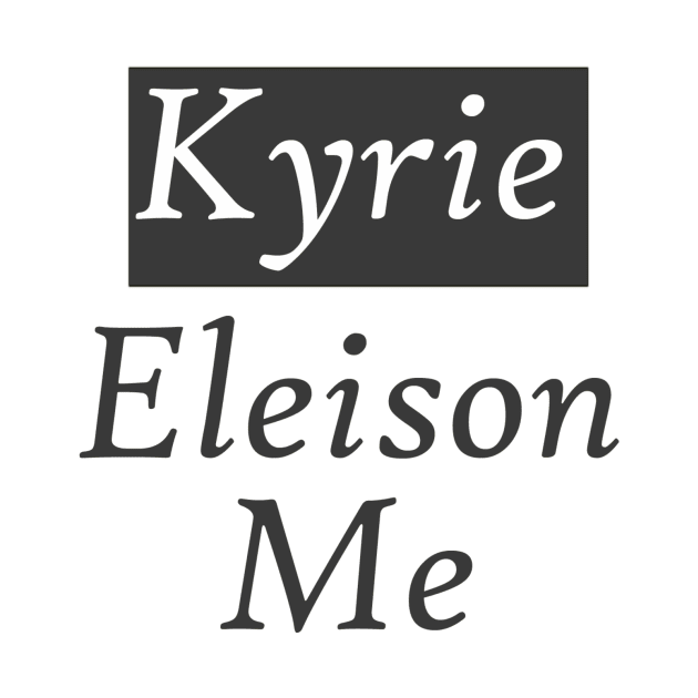 Kyrie Eleison Me (Lord Have Mercy On Me) by neememes