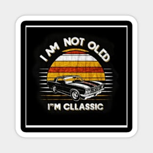 I'm not old I'm classic Magnet