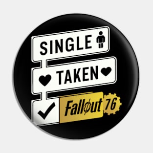 Not single, taken but fallout 76 Pin