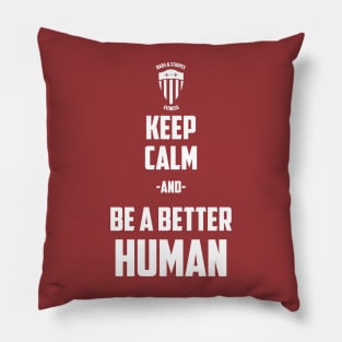 BSF - Keep Calm & Be a Better Human Pillow