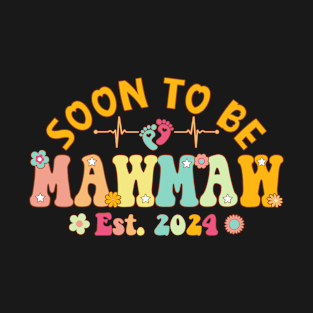 Soon To Be Mawmaw 2024 Mother's Day For New Mawmaw T-Shirt