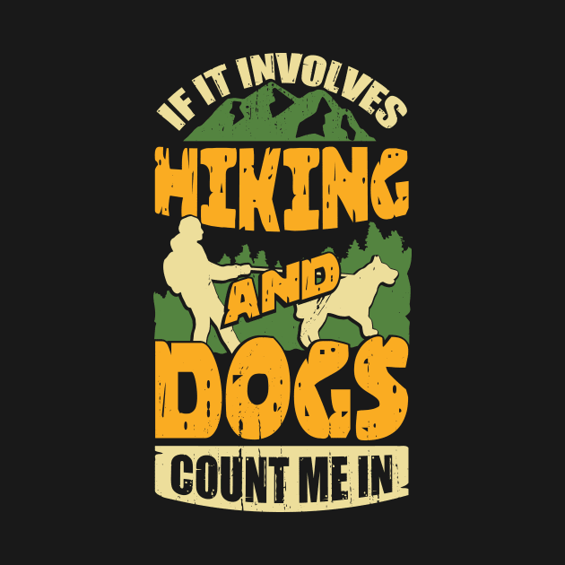 If It Involves Hiking And Dogs Count Me In by Dolde08