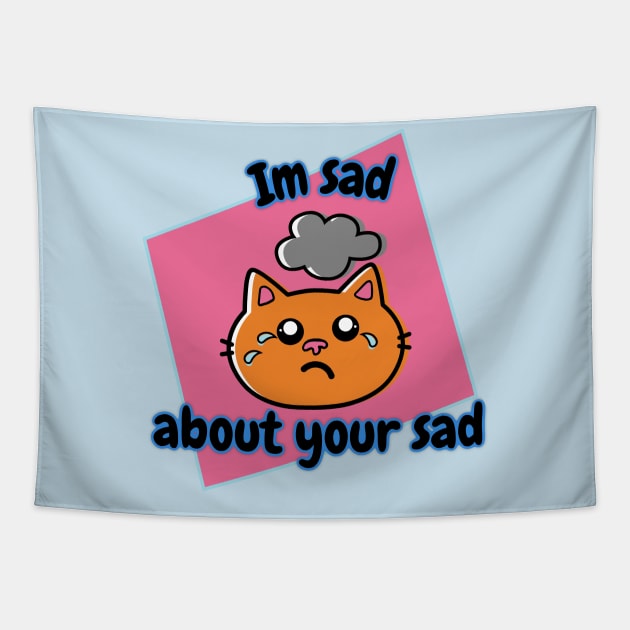 I'm Sad About Your Sad Pink Square Tapestry by wildjellybeans