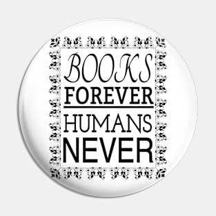 BOOKS FOREVER HUMANS NEVER Pin