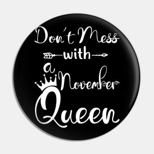 Don_t Mess With A November Queen T-shirt Birthday Gift Pin