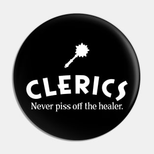 Clerics Never Piss Off the Healer Roleplaying Addict - Tabletop RPG Vault Pin