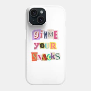 Gimme-your-snacks Phone Case