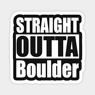 Straight Outta Boulder Colorado Magnet