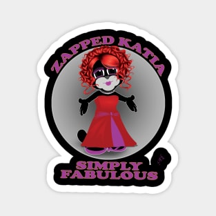 Zapped Katia - Simply Fabulous Magnet