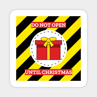 Do Not Open Until Christmas Magnet