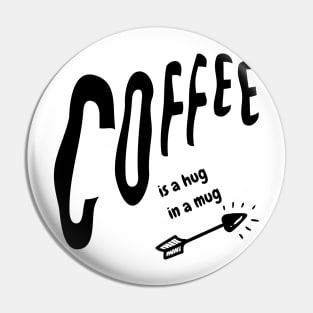 coffee is a hug in a mug Pin