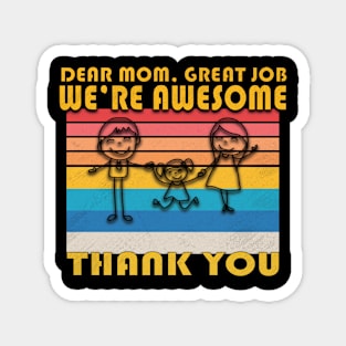 Dear Mom Great Job We're Awesome Thank You Magnet