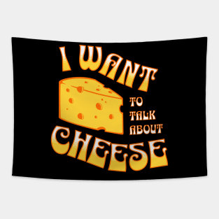 I want to talk about cheese!! Funny Cheese Tapestry