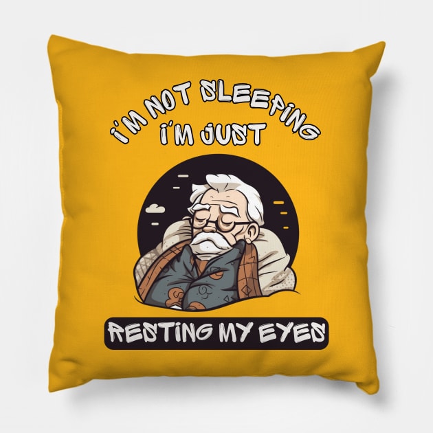 Im Not Sleeping Im Just Resting My Eyes Pillow by LetsGetInspired