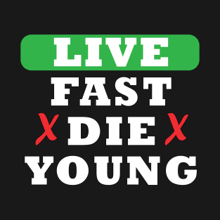 Live Fast Die Young Awesome T-Shirt