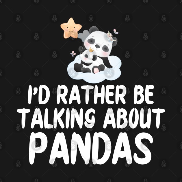 Panda - I'd rather be talking about pandas by KC Happy Shop