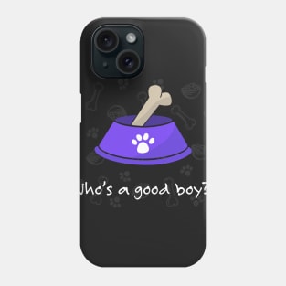 Who's a good boy?? 🐶 Phone Case