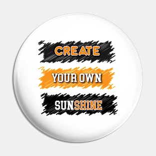 Create your own sunshine. Pin