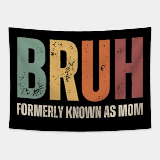 Bruh Formerly Known As Mom Funny Mothers Day Gifts for Mom Tapestry