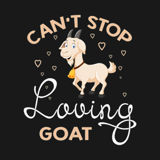 Can't Stop Loving Goat T-Shirt Goat Lover Gifts T-Shirt