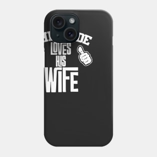 Loves His Wife Phone Case