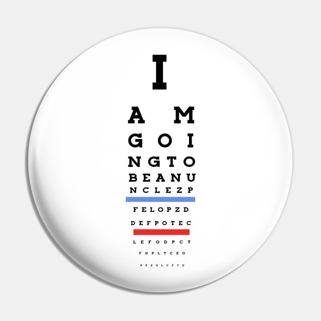 I am going to be an uncle! Eye Chart Pin by guayguay