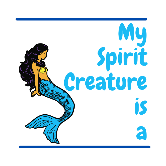 My Spirit Creature is a Mermaid by SnarkSharks