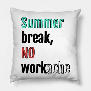 Summer break, no workache Pillow