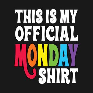 This is my official Monday shirt T-Shirt