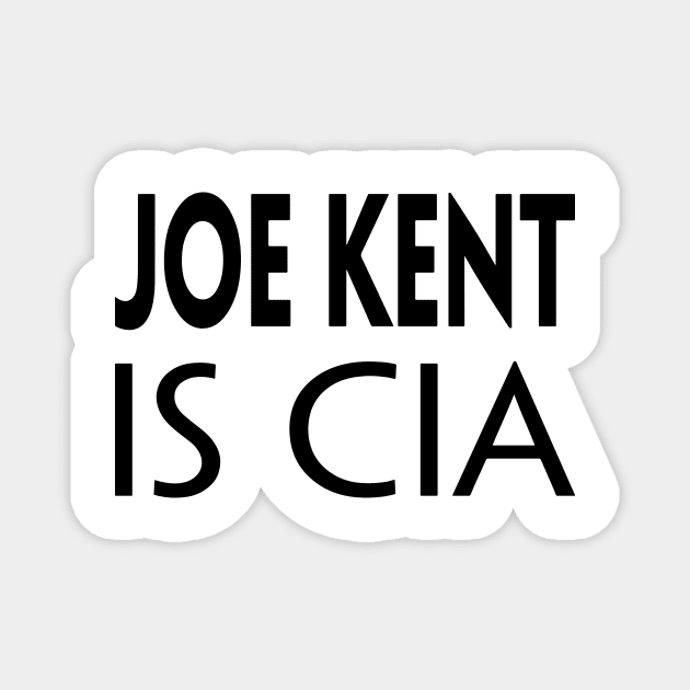 JOE KENT IS CIA Magnet by TextGraphicsUSA