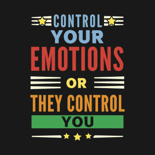 Control Your Emotions Or They Control You Addiction Recovery Sobriety T-Shirt