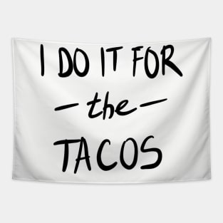 I Do It For The Tacos Tapestry