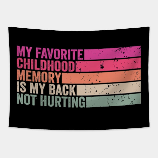 My favorite childhood memory is my back not hurting midlife crisis Funny millennials quotes Tapestry by David Brown