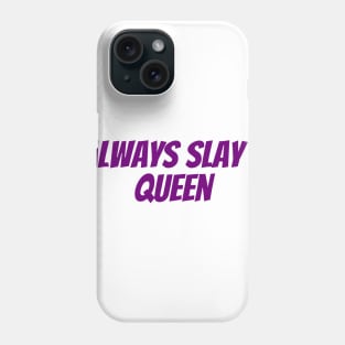 Always Slay It Phone Case