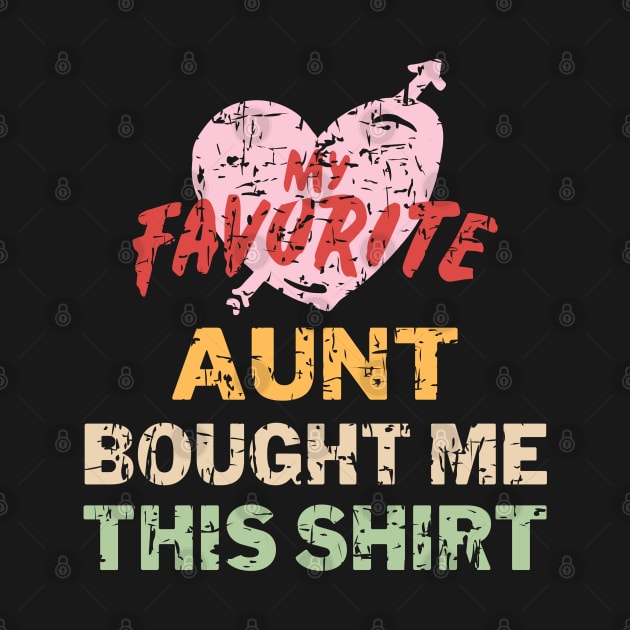 My Favorite Aunt Bought Me This Shirt by Arts-lf