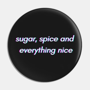 sugar spice everything nice Pin