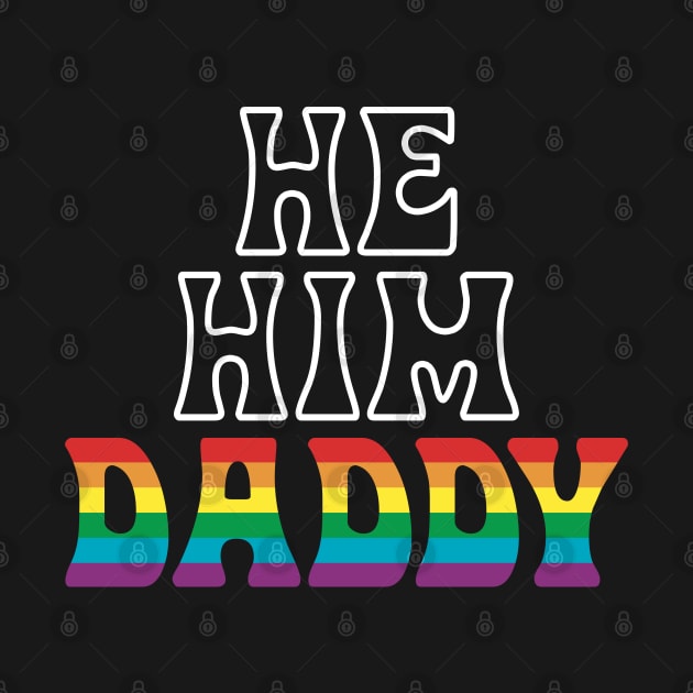 He Him Daddy LGBT Rainbow Fathers Gift by Thomas Mitchell Coney