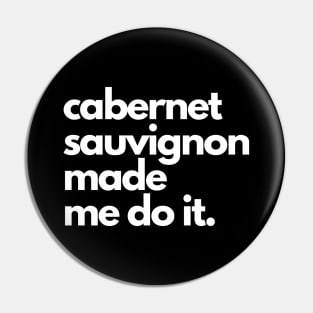 Cabernet Sauvignon Made Me Do It. Pin