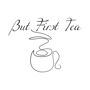 But First Tea T-Shirt