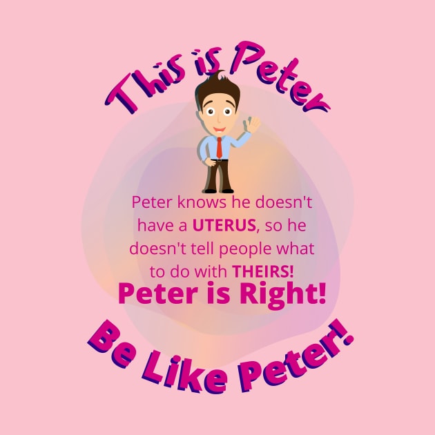 Pro Choice Peter Women's Reproductive Rights by EvolvedandLovingIt