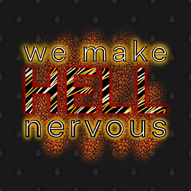 We Make Hell Nervous by Ebony T-shirts