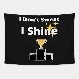 I Don't Sweat I Shine - best workout Tapestry