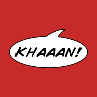 KHAAAN! T-Shirt