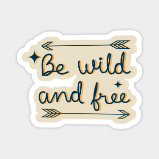 be wild and free Magnet