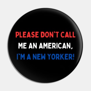 Please don't call me an American, I'm a New Yorker! Pin