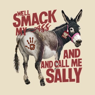 Well smack my Ass T-Shirt