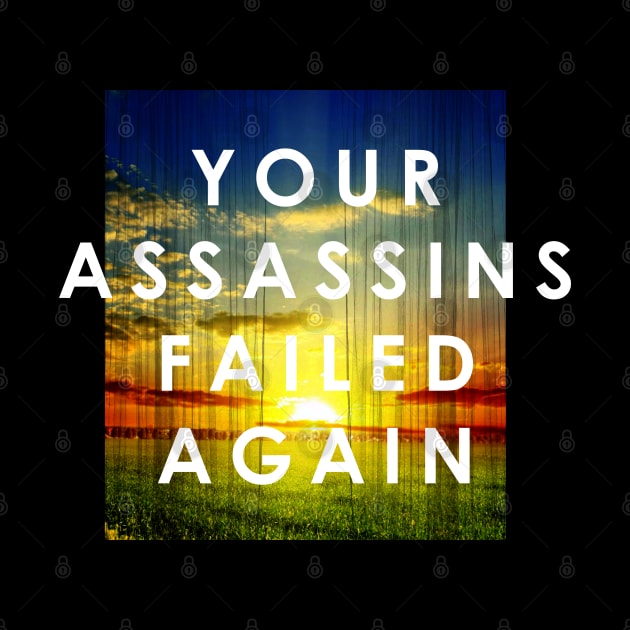 Your Assassins Failed Again by GraphicsGarageProject