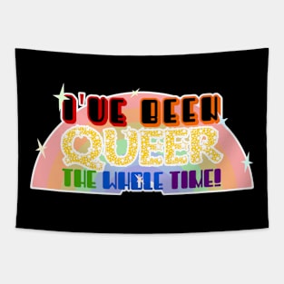 I've been queer the whole time Tapestry