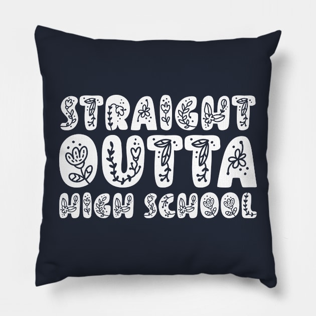 STRAIGHT OUTTA HIGH SCHOOL Pillow by ALLAMDZ